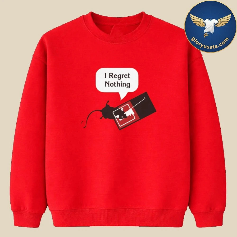 I Regret Nothing Shirt