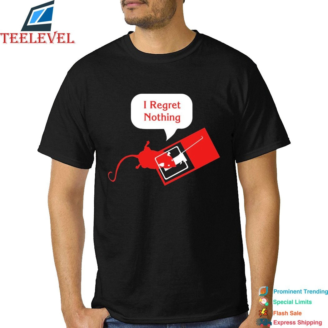 I Regret Nothing T-shirts