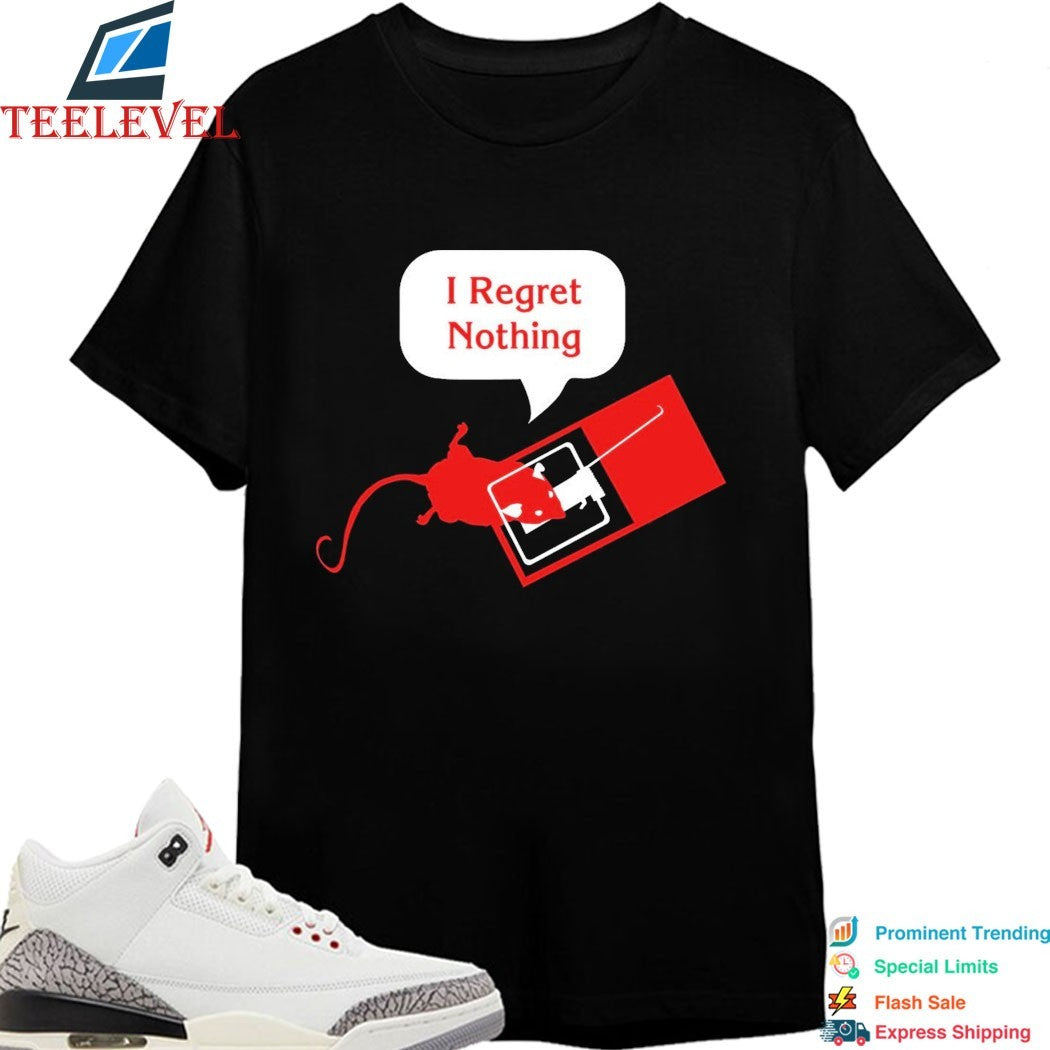 I Regret Nothing T-shirts