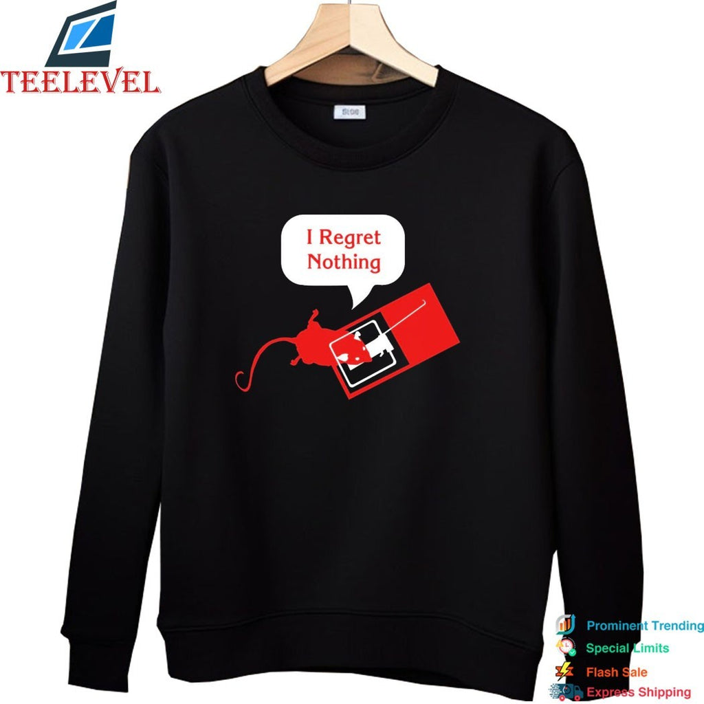 I Regret Nothing T-shirts
