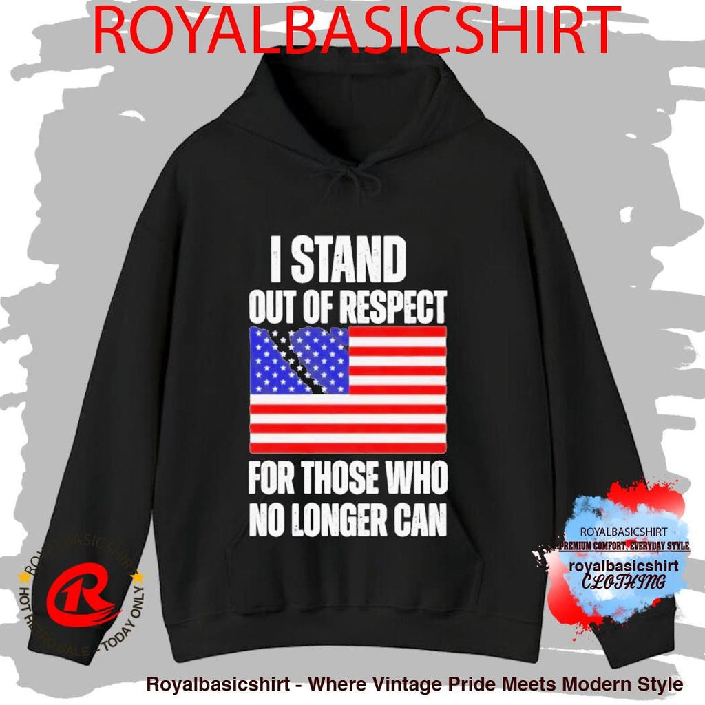 I Stand Out Of Respect For Those Who No Longer Can USA Flag Shirt