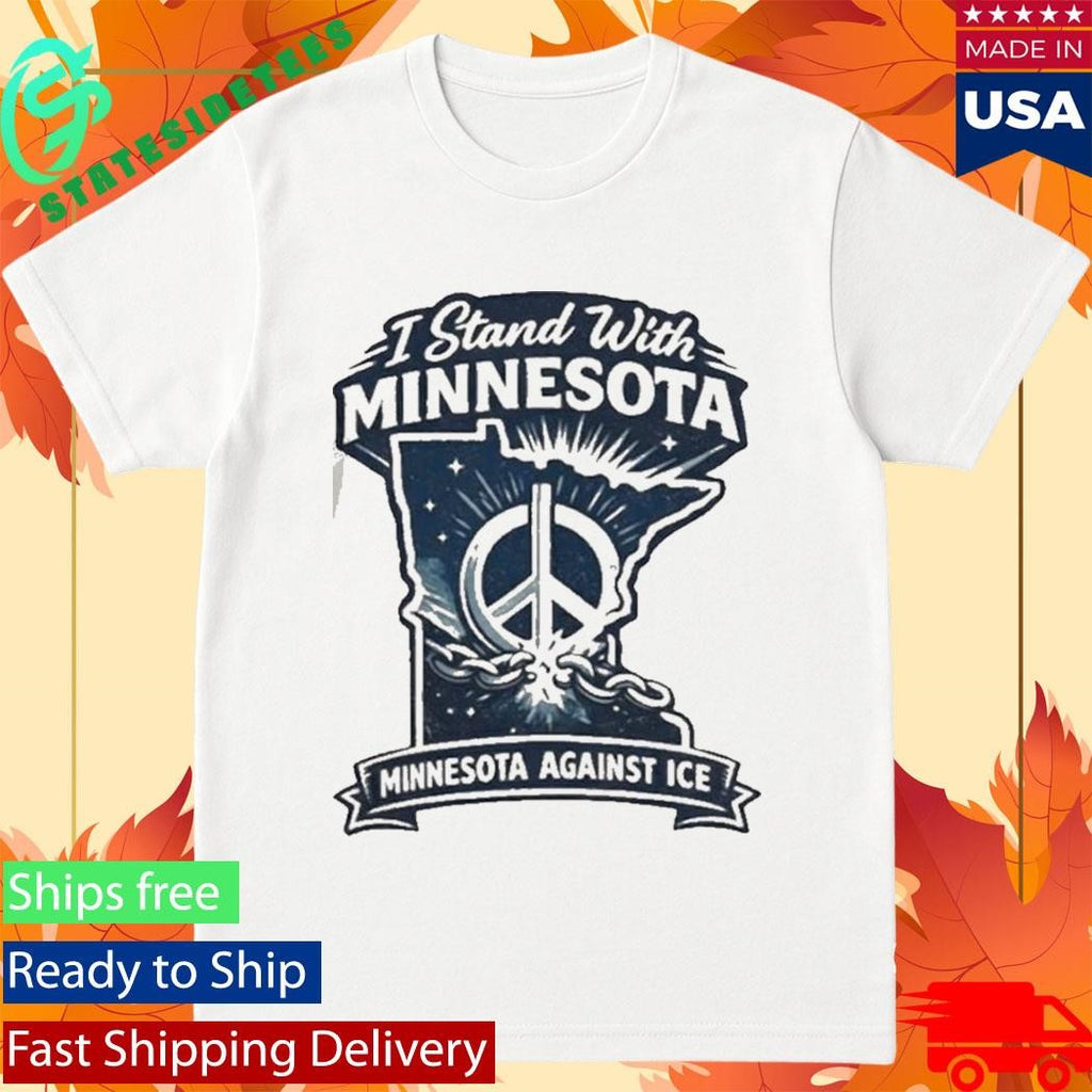I Stand With Minnesota Minnesota Against ICE 2026 T-Shirt