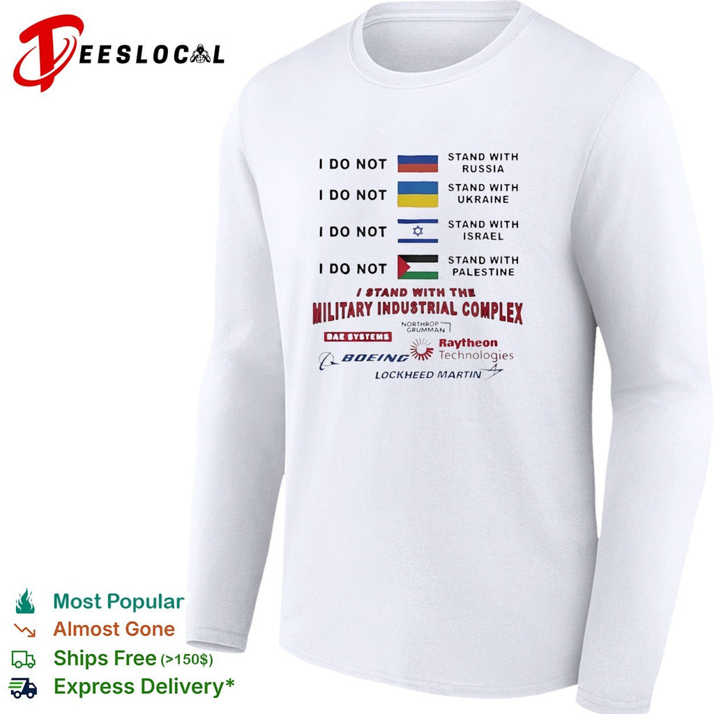 I Stand With The Military Industrial Complex shirt