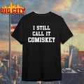 I Still Call It Comiskey Shirt