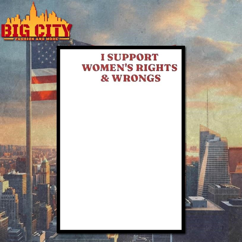 Official I Support Women’s Rights And Wrongs Shirt