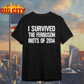 I Survived The Ferguson Riots Of 2014 shirt