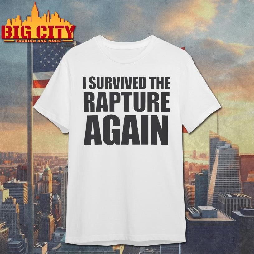 I Survived the Rapture Shirt