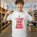 I Treat That Cake Right Shirt