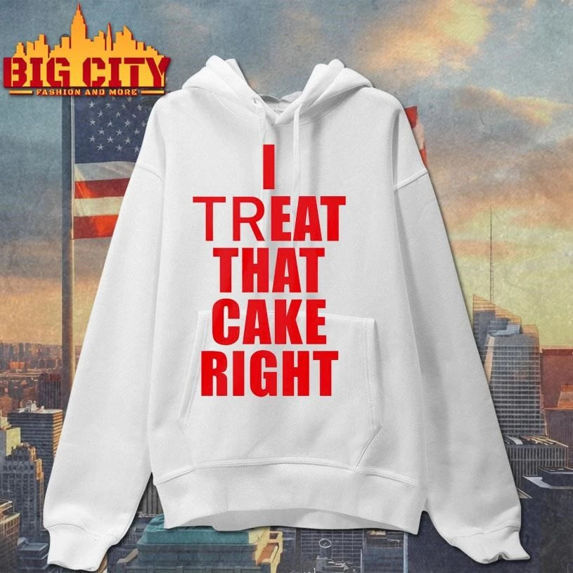 I Treat That Cake Right Text Shirt