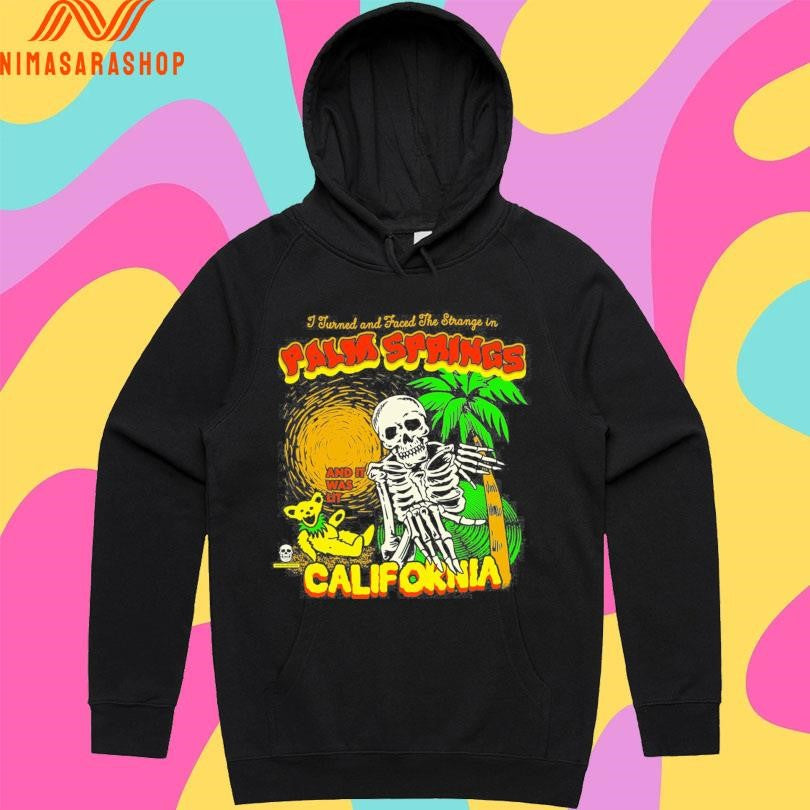 I Turned And Faced The Strange In Palis Springs And It Was Lit California Skeleton Shirts