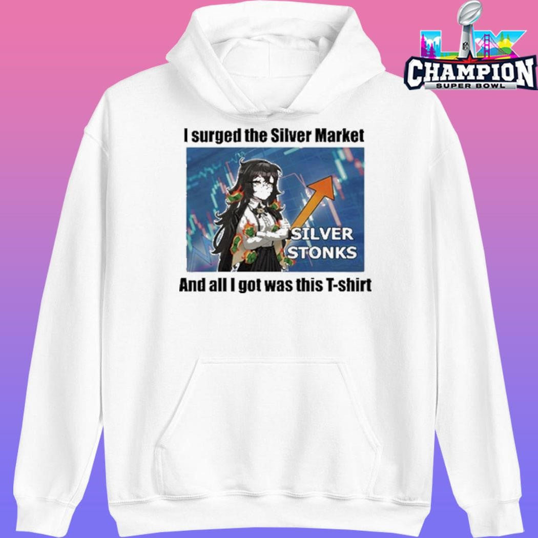 I Urged The Silver Market And All I Got Was This T-shirt Shirt