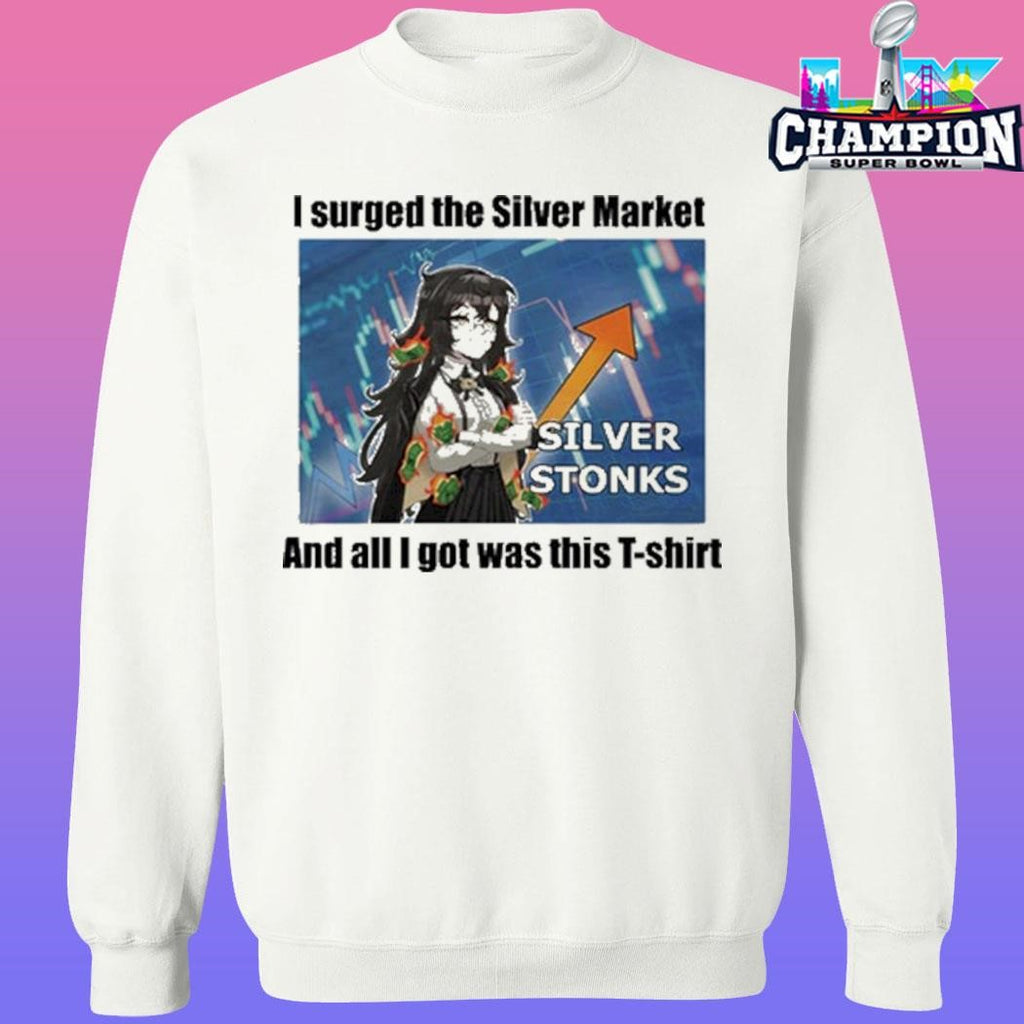 I Urged The Silver Market And All I Got Was This T-shirt Shirt
