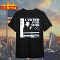I Voted For This Shirt
