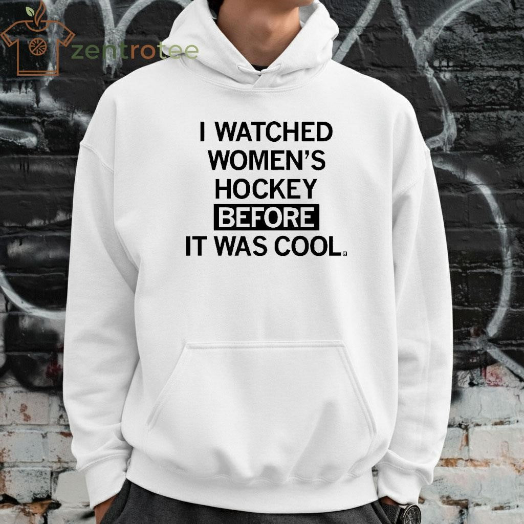 I WATCHED WOMEN’S HOCKEY BEFORE IT WAS COOL text tee
