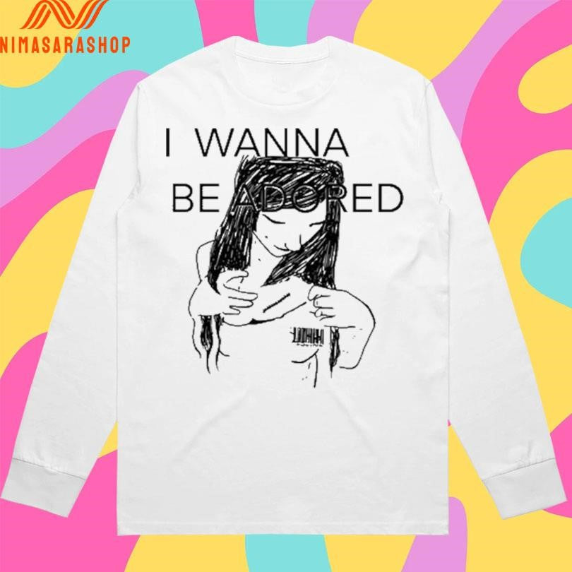 I Wanna Be Adored 2026 Shirts
