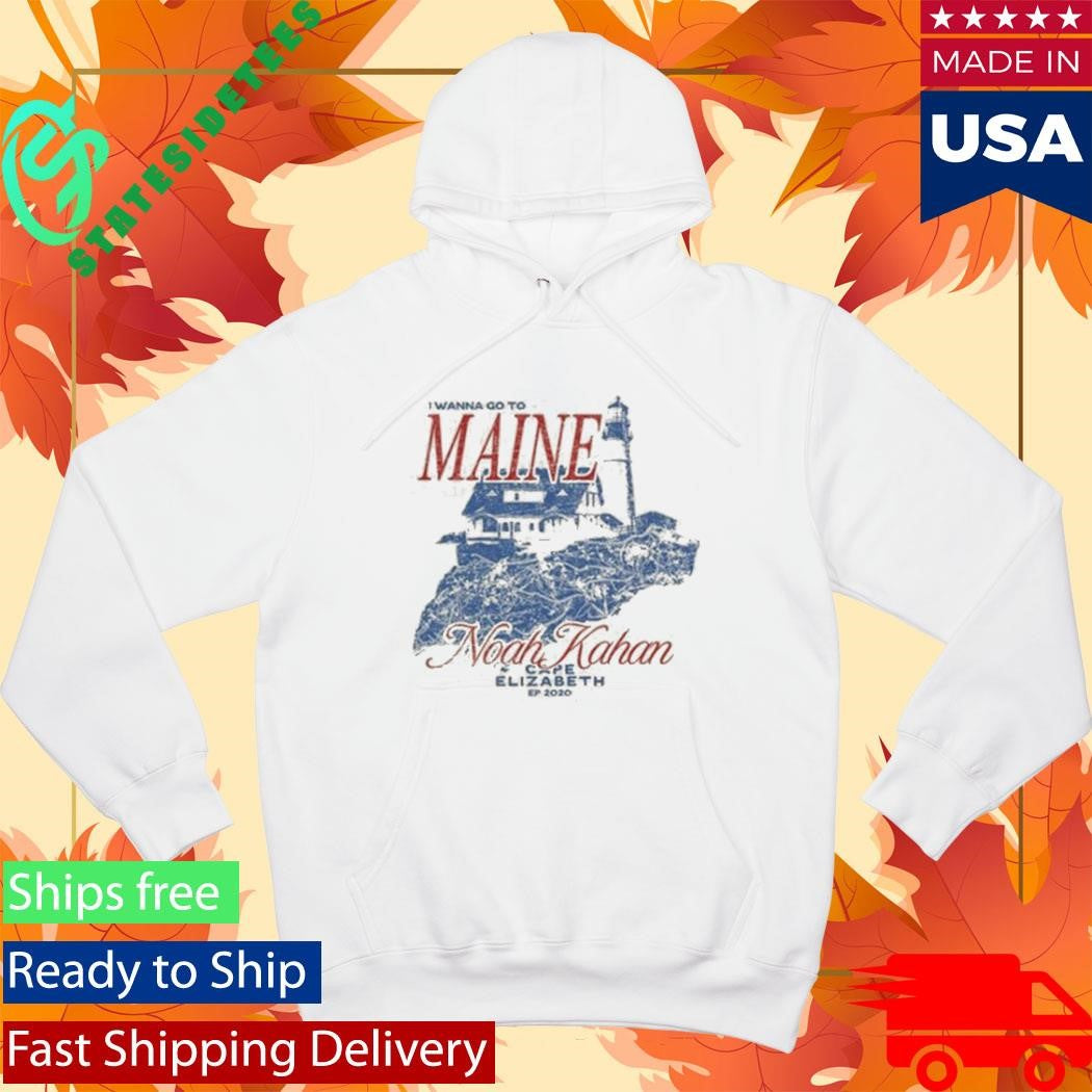I Wanna Go To Maine Noah Kahan Cape Elizabeth Shirt