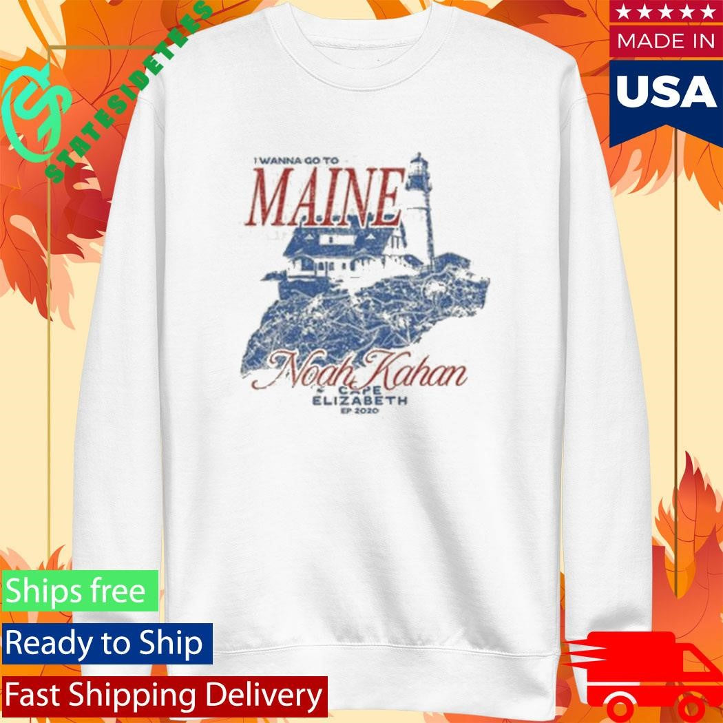 I Wanna Go To Maine Noah Kahan Cape Elizabeth Shirt