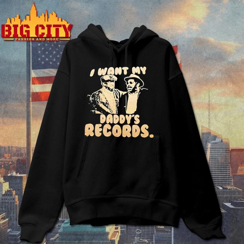 I Want My Daddy’s Records Poster shirt