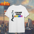 I Want That Aftussy Graphic Shirt