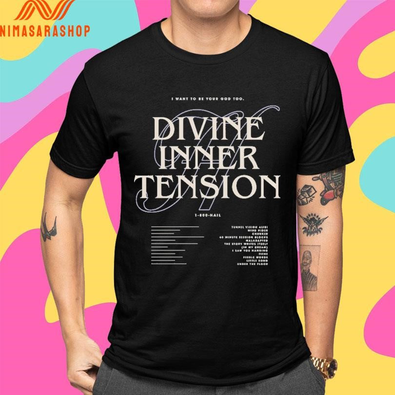 I Want To Be Your God Too Divine Inner Tension Shirts