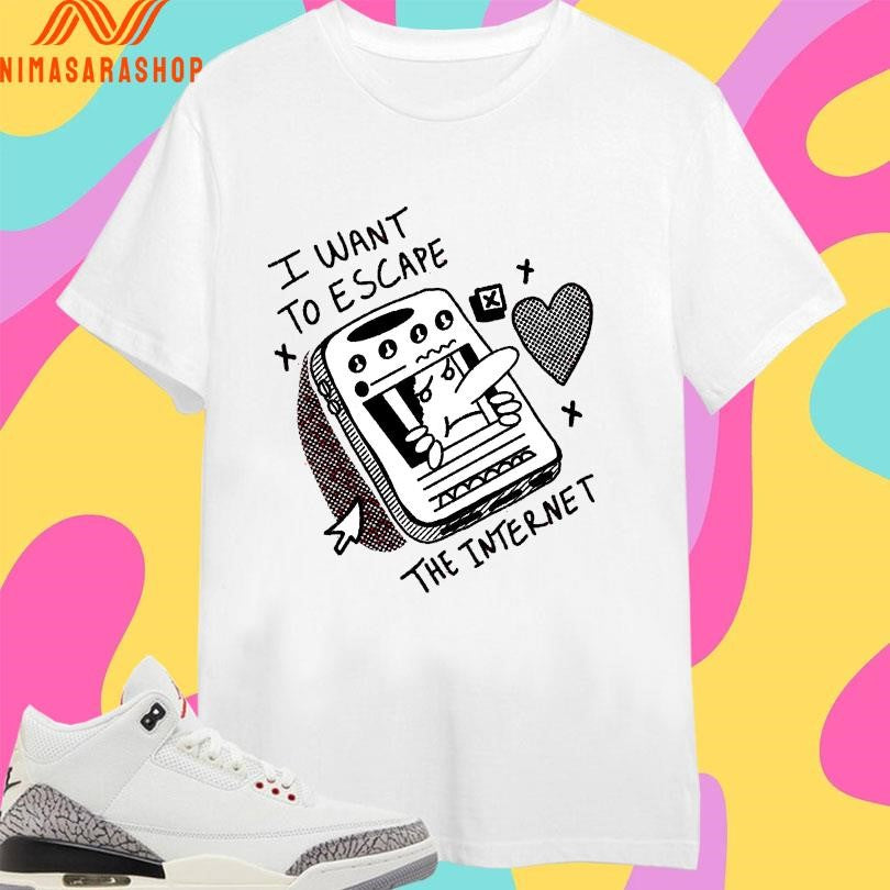 I Want To Escape The Internet Shirts