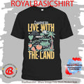 I Want To Live With The Land Shirt