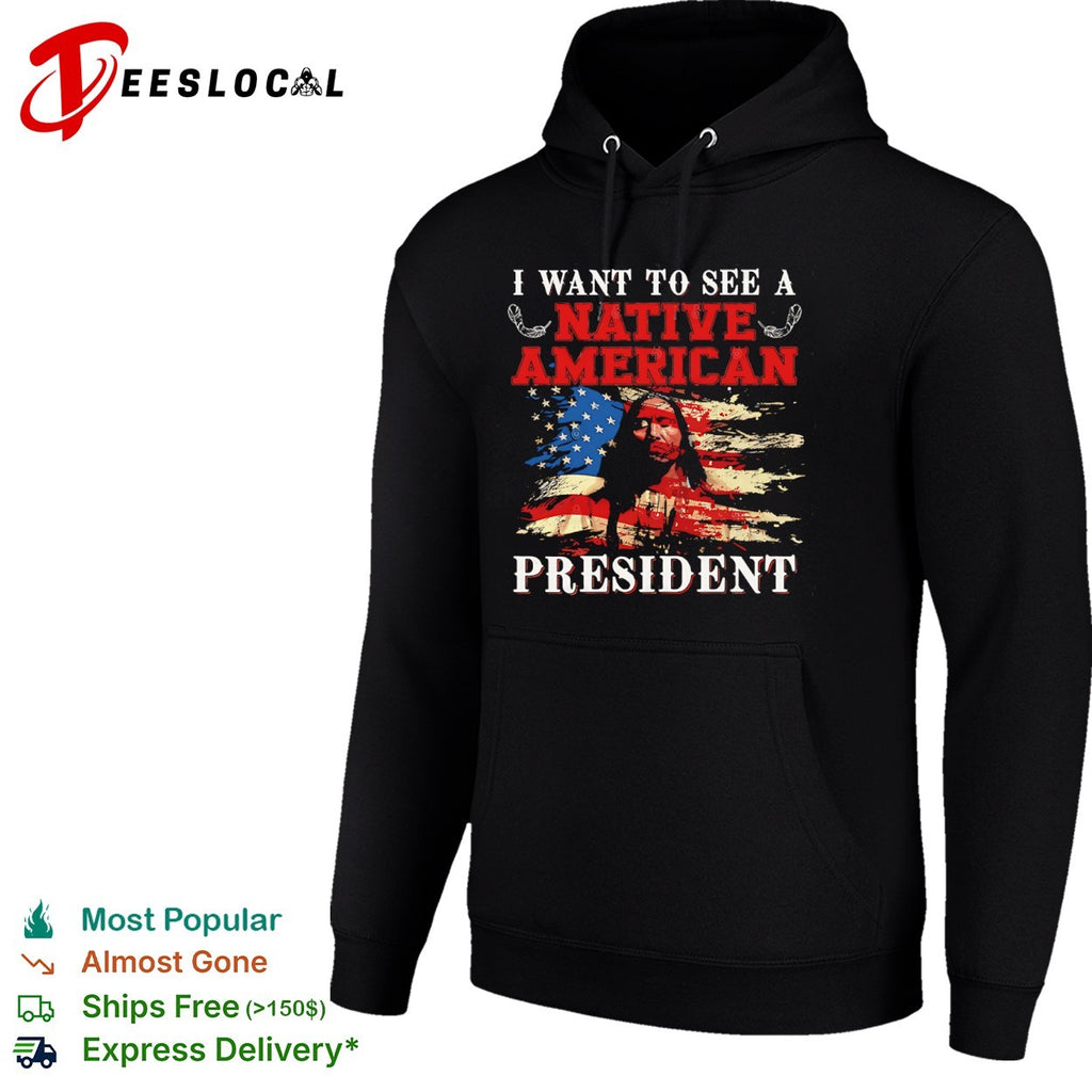 I Want to see a Native American President United States Flag Patriotic shirt
