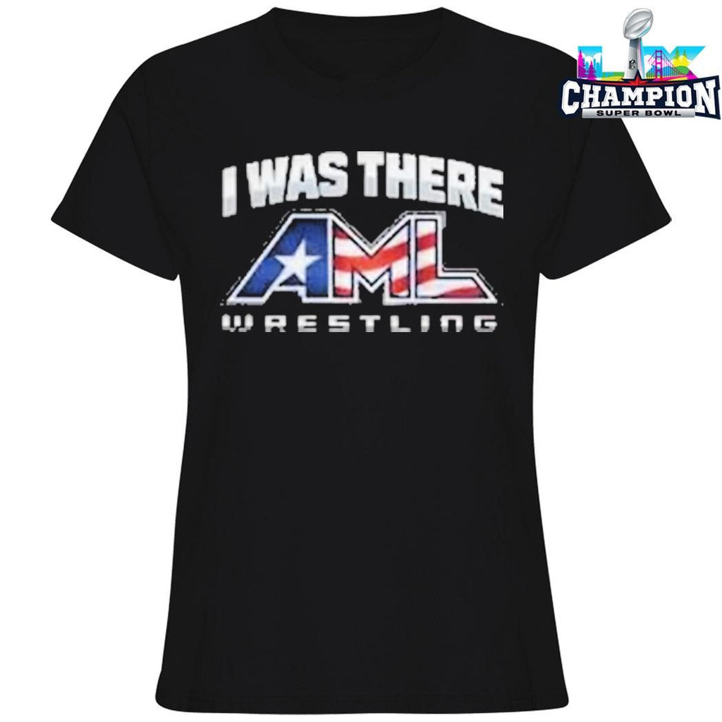 I Was There Aml Wrestling Shirt