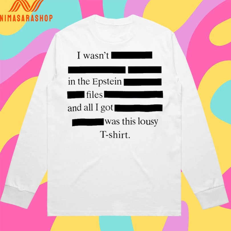 I Wasn’t In The Epstein Files And All I Got Was This Lousy Shirts