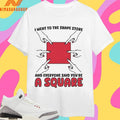 I Went To The Shape Store And Everyone Said You’re A Square Shirts