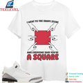 I Went To The Shape Store And Everyone Said You’re A Square T-Shirts