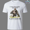 I Wish Harambe Were Here To Protect Panchi-Kun Gorilla Monkey T-Shirts