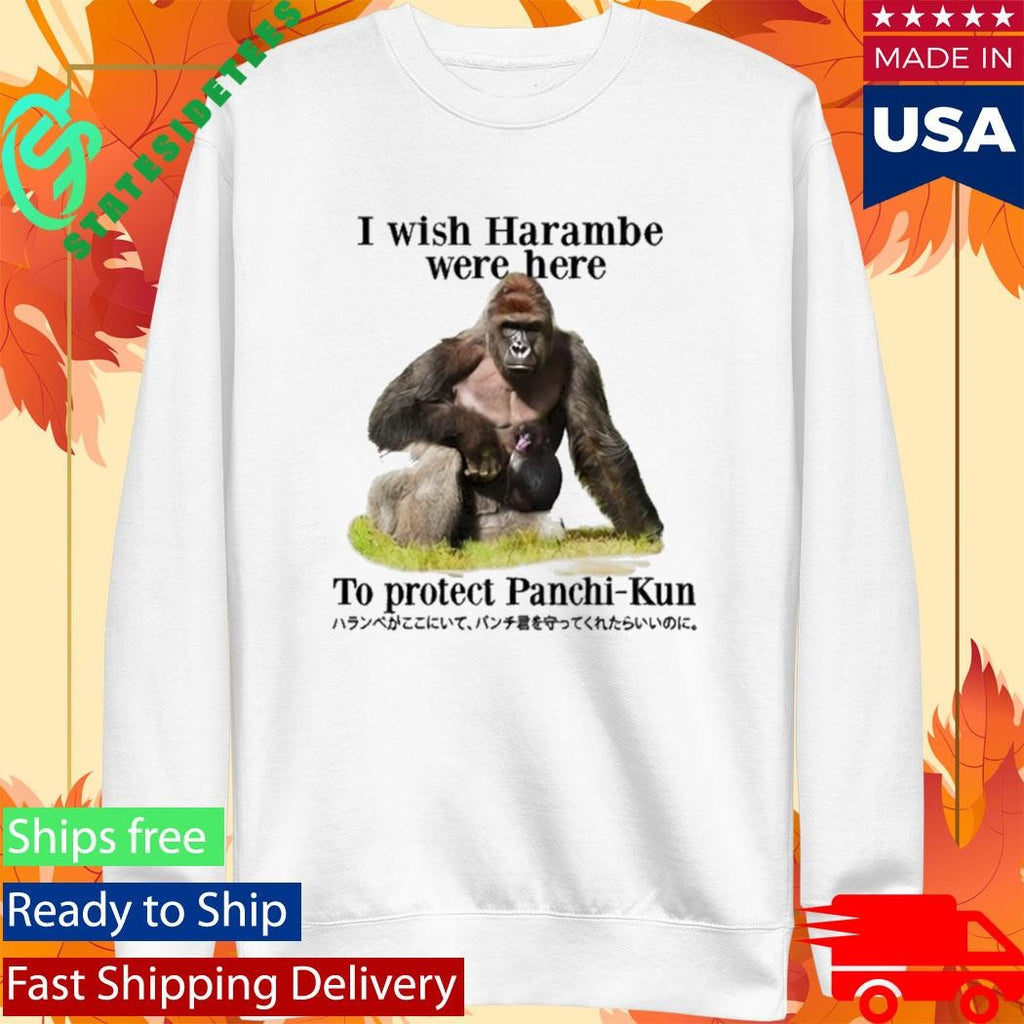 I Wish Harambe Were Here To Protect Panchikun Shirt
