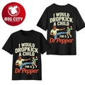 I Would Dropkick A Child For A Dr Pepper Two Sided Shirt
