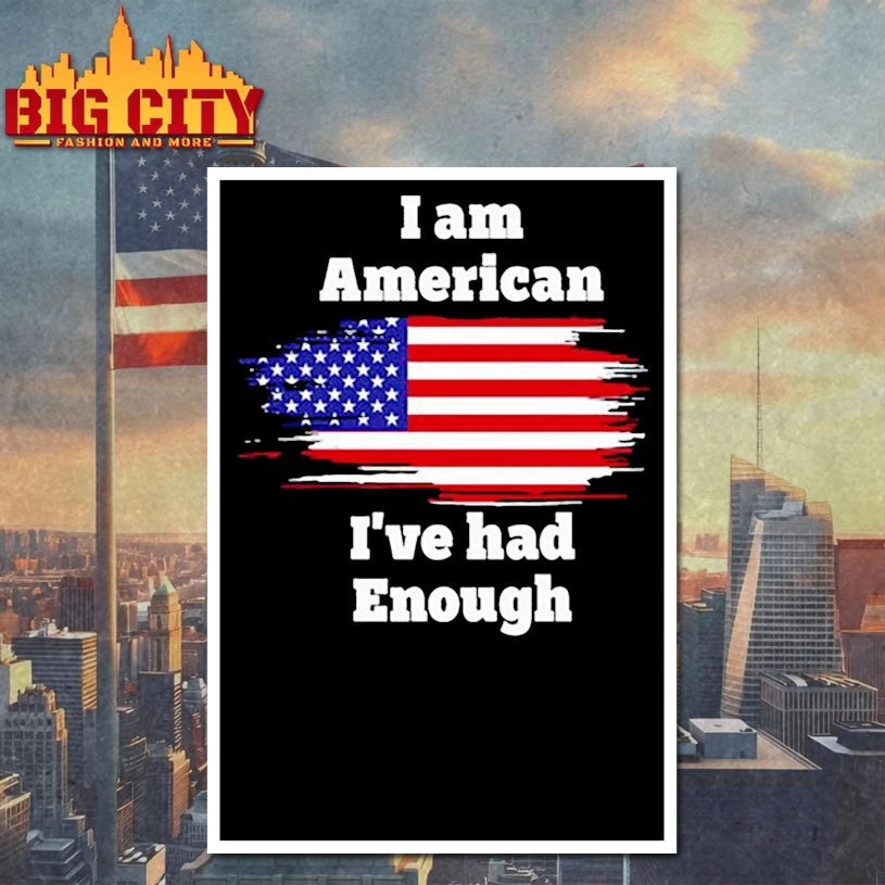 I am American I’ve had Enough flag shirt