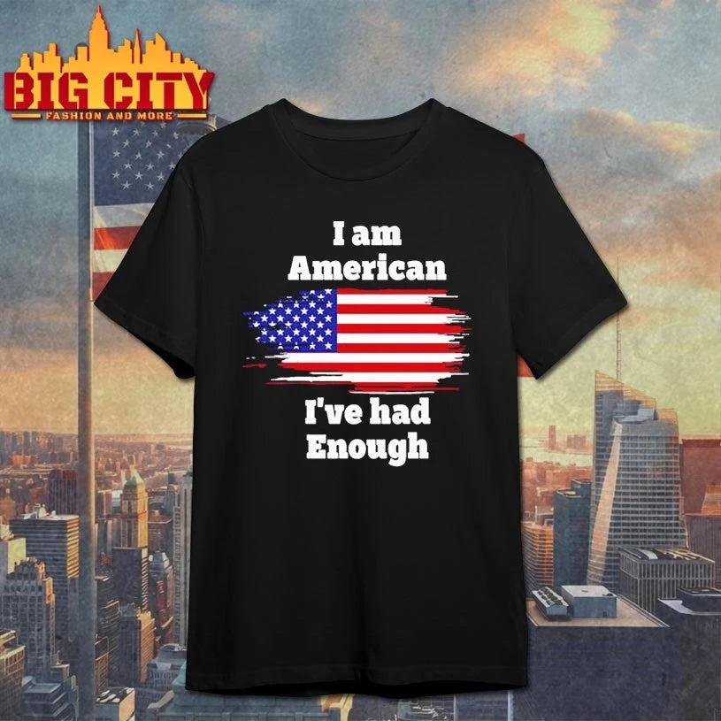 I am American I’ve had Enough flag shirt