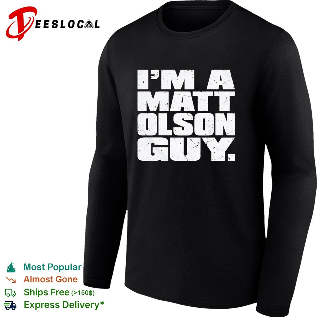 I am a Matt Olson guy shirt