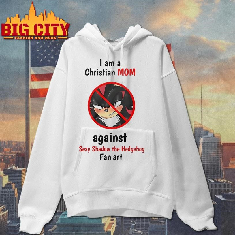 I am a christian mom against sexy shadow the Hedgehog fan art Shirt