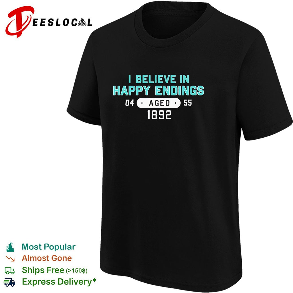 I believe in happy endings 1892 teal badge shirt