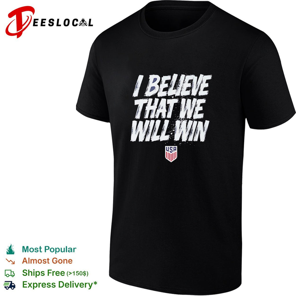 I believe that we will win USA soccer shirt
