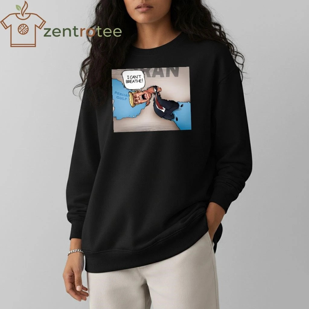 I can’t breathe! an persian gulf Iran war Trump tee