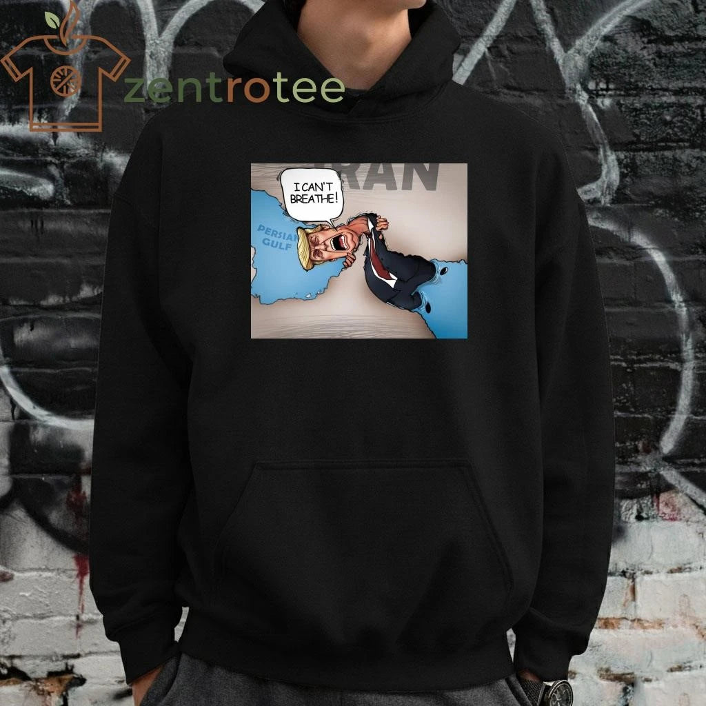 I can’t breathe! an persian gulf Iran war Trump tee