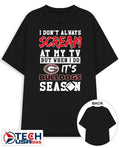 I don’t always scream at my TV but when I do it’s Georgia Bulldogs Season shirt