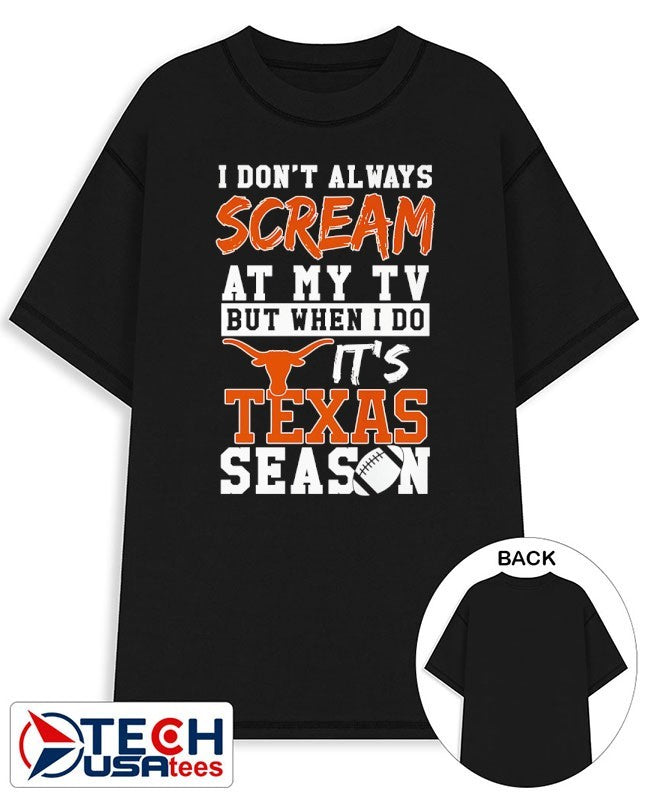 I don’t always scream at my TV but when I do it’s Texas Longhorns Season shirt