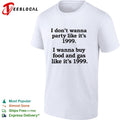 I don’t wanna party like it’s 1999 buy food and gas shirt