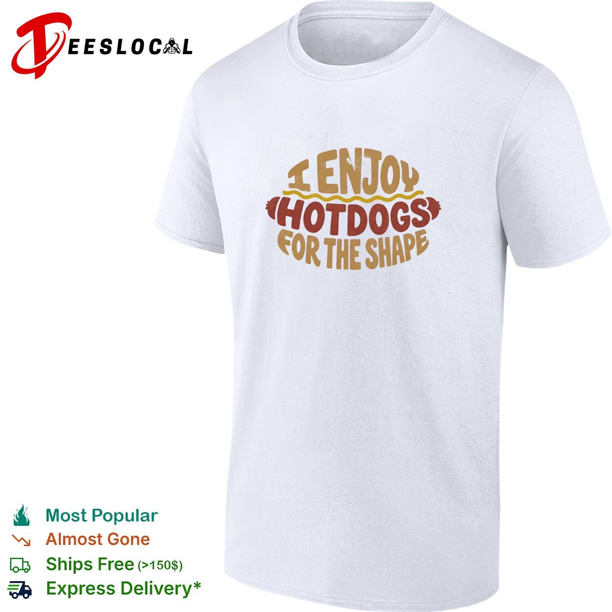 I enjoy hotdogs for the shape shirt
