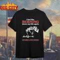 I feel like Burning Down my life again Spanish Love Songs Burning Down 2025 shirts