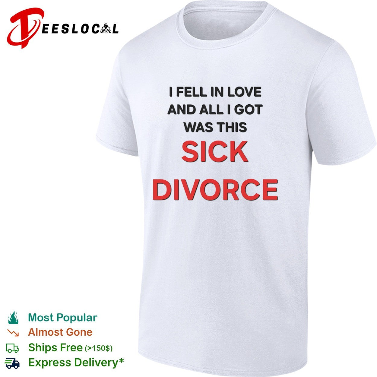 I fell in love and all I got was this sick divorce shirt