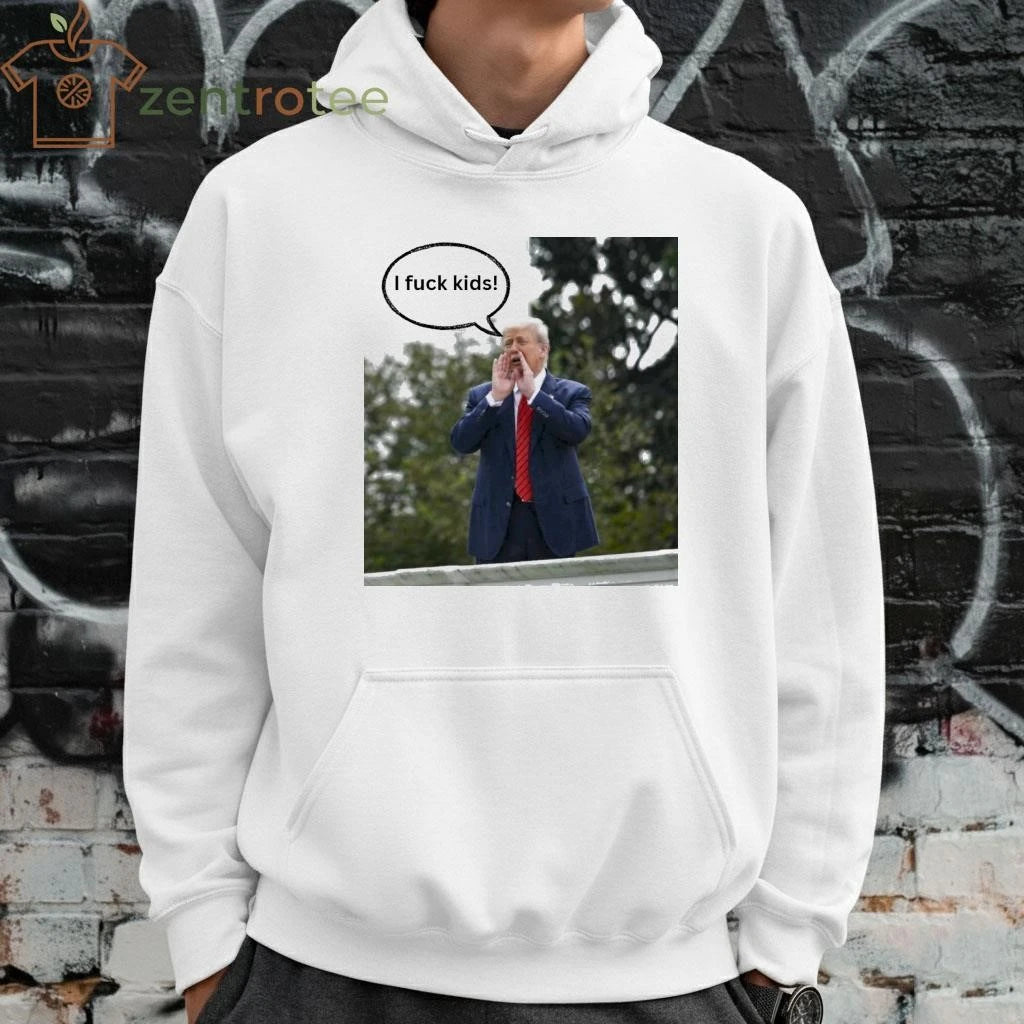 I fuck kids Trump tee
