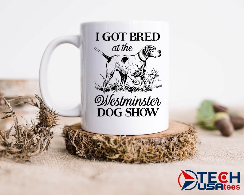 I got bred at the dog show shirt